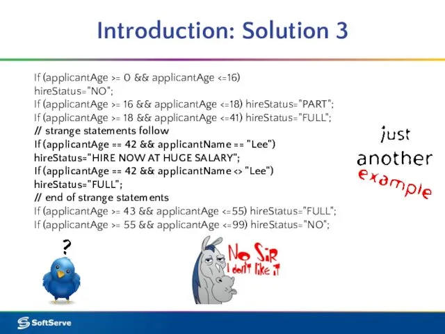 Introduction: Solution 3 If (applicantAge >= 0 && applicantAge hireStatus="NO"; If