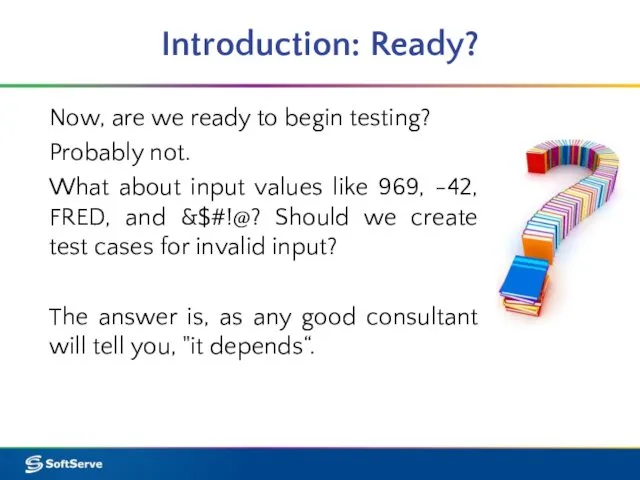 Introduction: Ready? Now, are we ready to begin testing? Probably not.
