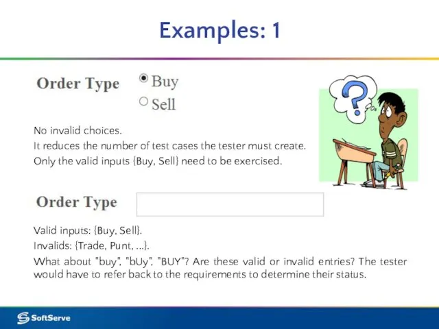 Examples: 1 No invalid choices. It reduces the number of test