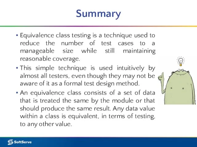 Summary Equivalence class testing is a technique used to reduce the