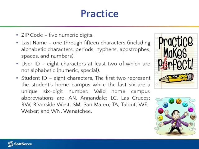 Practice ZIP Code – five numeric digits. Last Name – one