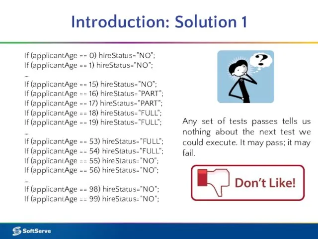 Introduction: Solution 1 If (applicantAge == 0) hireStatus="NO"; If (applicantAge ==