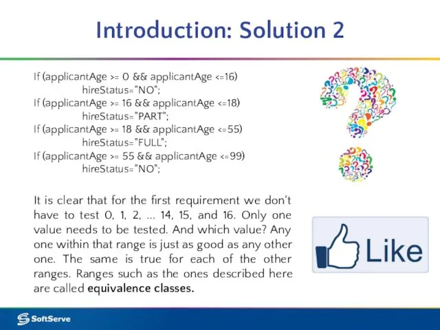 Introduction: Solution 2 If (applicantAge >= 0 && applicantAge hireStatus="NO"; If