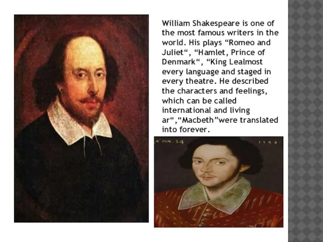 William Shakespeare is one of the most famous writers in the