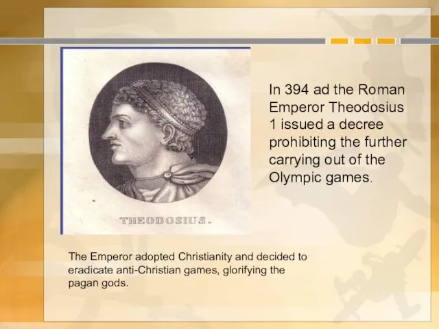 In 394 ad the Roman Emperor Theodosius 1 issued a decree