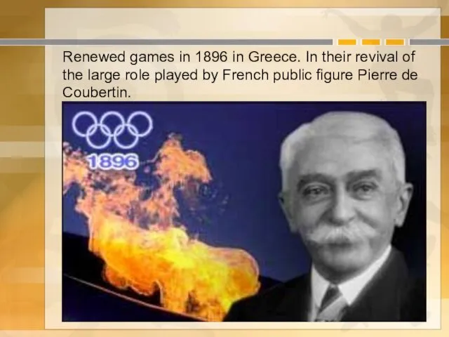 Renewed games in 1896 in Greece. In their revival of the