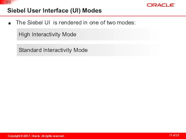 Siebel User Interface (UI) Modes High Interactivity Mode Standard Interactivity Mode