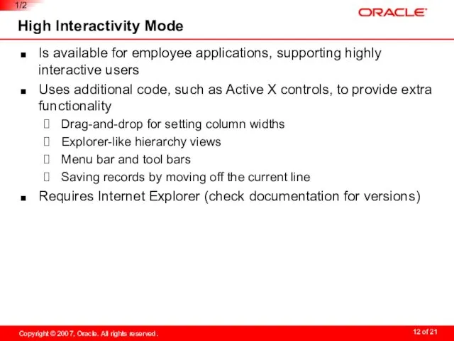 High Interactivity Mode Is available for employee applications, supporting highly interactive