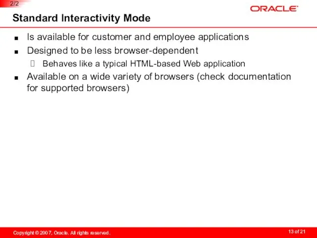 Standard Interactivity Mode Is available for customer and employee applications Designed