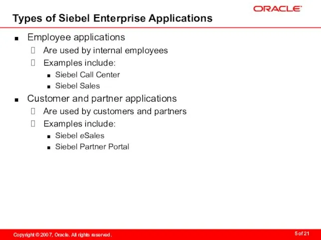 Types of Siebel Enterprise Applications Employee applications Are used by internal