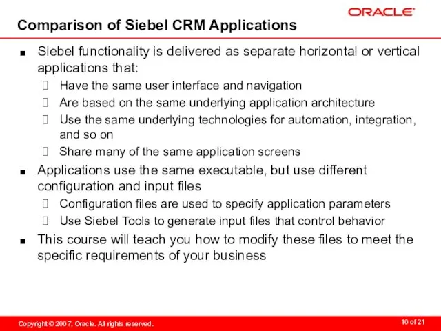 Comparison of Siebel CRM Applications Siebel functionality is delivered as separate