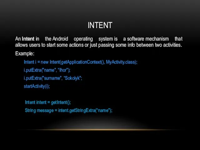 INTENT An Intent in the Android operating system is a software