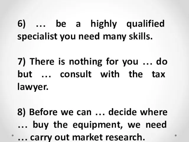 6) … be a highly qualified specialist you need many skills.
