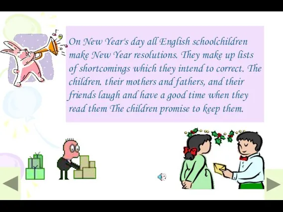 On New Year's day all English schoolchildren make New Year resolutions.