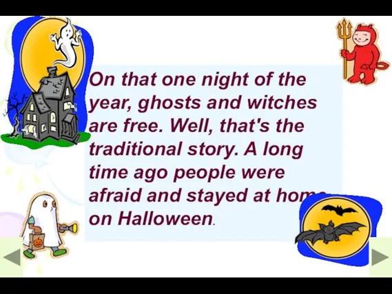 On that one night of the year, ghosts and witches are