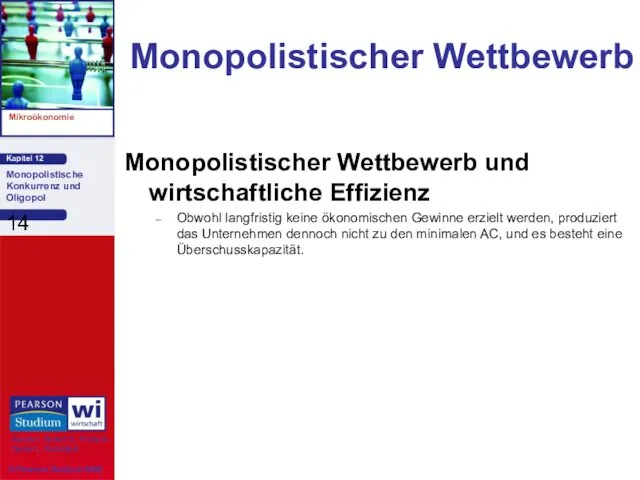 Monopolistischer Wettbewerb Monopolistischer Wettbewerb und wirtschaftliche Effizienz Obwohl langfristig keine ökonomischen