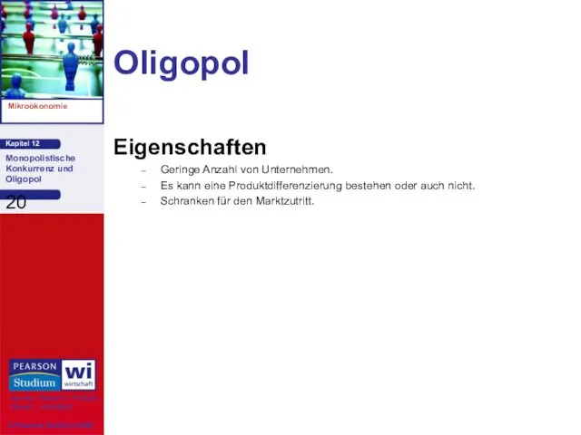 Oligopol Eigenschaften Geringe Anzahl von Unternehmen. Es kann eine Produktdifferenzierung bestehen