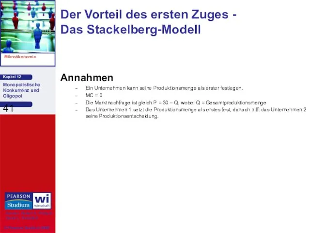 Der Vorteil des ersten Zuges - Das Stackelberg-Modell Annahmen Ein Unternehmen