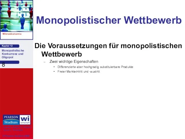 Monopolistischer Wettbewerb Die Voraussetzungen für monopolistischen Wettbewerb Zwei wichtige Eigenschaften Differenzierte