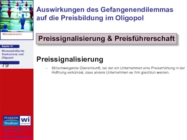 Auswirkungen des Gefangenendilemmas auf die Preisbildung im Oligopol Preissignalisierung Stillschweigende Übereinkunft,