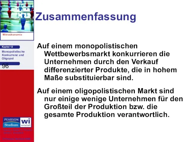 Zusammenfassung Auf einem monopolistischen Wettbewerbsmarkt konkurrieren die Unternehmen durch den Verkauf