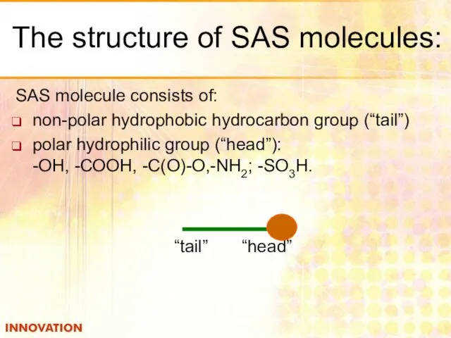 The structure of SAS molecules: SAS molecule consists of: non-polar hydrophobic