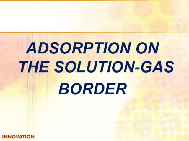 ADSORPTION ON THE SOLUTION-GAS BORDER