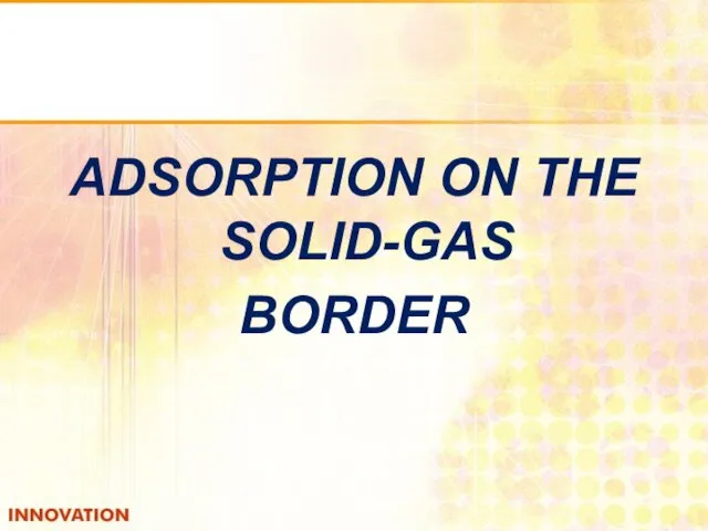 ADSORPTION ON THE SOLID-GAS BORDER