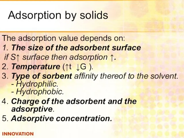 Adsorption by solids The adsorption value depends on: 1. The size