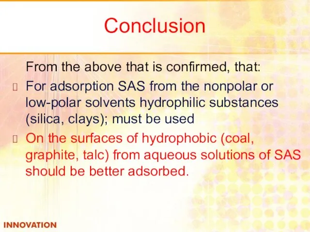 Conclusion From the above that is confirmed, that: For adsorption SAS