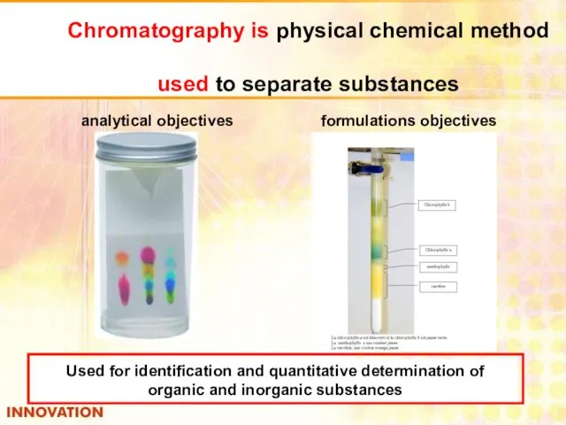 Chromatography is physical chemical method used to separate substances analytical objectives