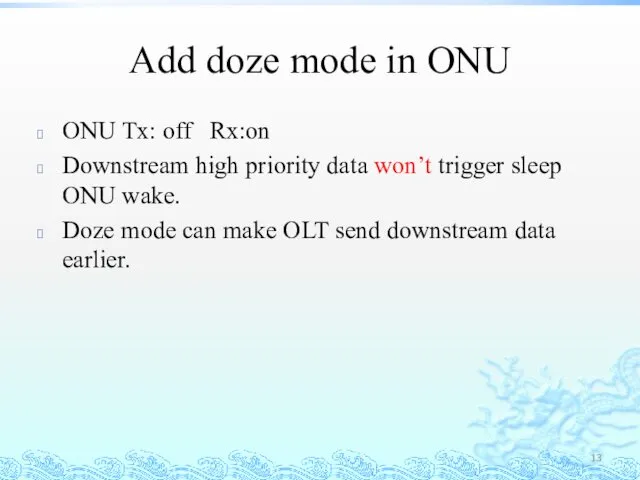 Add doze mode in ONU ONU Tx: off Rx:on Downstream high