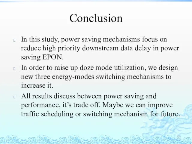 Conclusion In this study, power saving mechanisms focus on reduce high