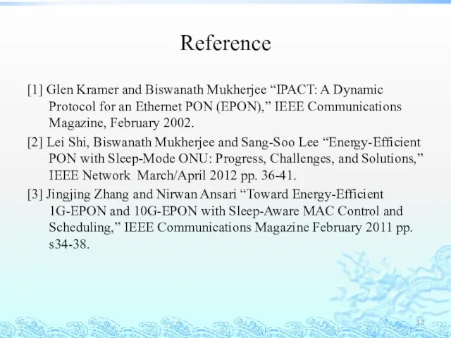 Reference [1] Glen Kramer and Biswanath Mukherjee “IPACT: A Dynamic Protocol