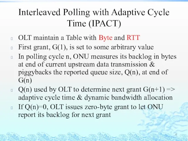 Interleaved Polling with Adaptive Cycle Time (IPACT) OLT maintain a Table