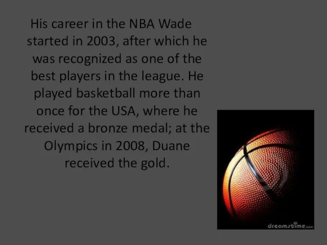 His career in the NBA Wade started in 2003, after which