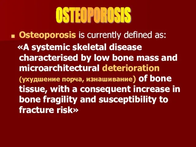 Osteoporosis is currently defined as: «A systemic skeletal disease characterised by