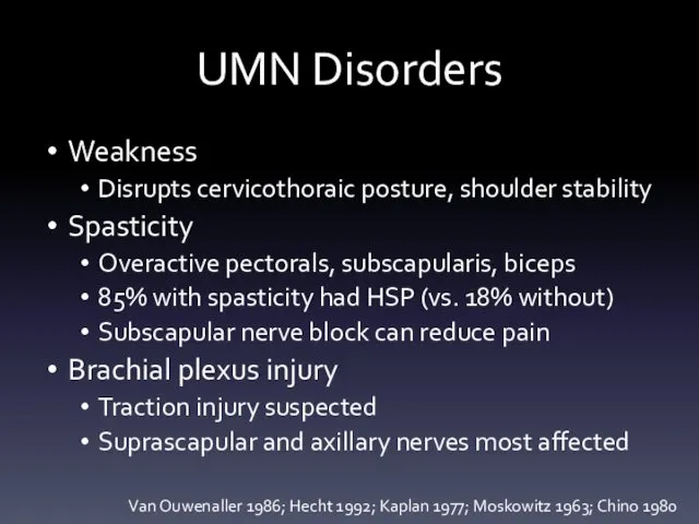 UMN Disorders Weakness Disrupts cervicothoraic posture, shoulder stability Spasticity Overactive pectorals,
