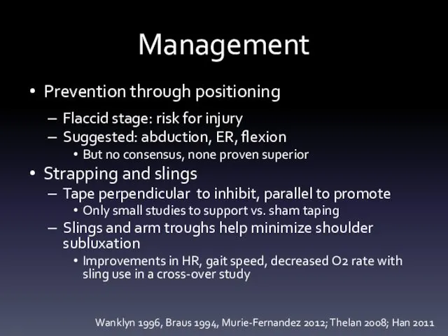 Management Prevention through positioning Flaccid stage: risk for injury Suggested: abduction,