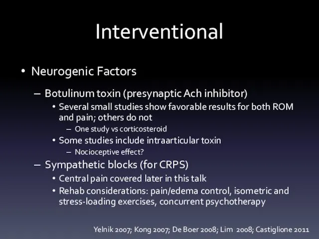 Interventional Neurogenic Factors Botulinum toxin (presynaptic Ach inhibitor) Several small studies