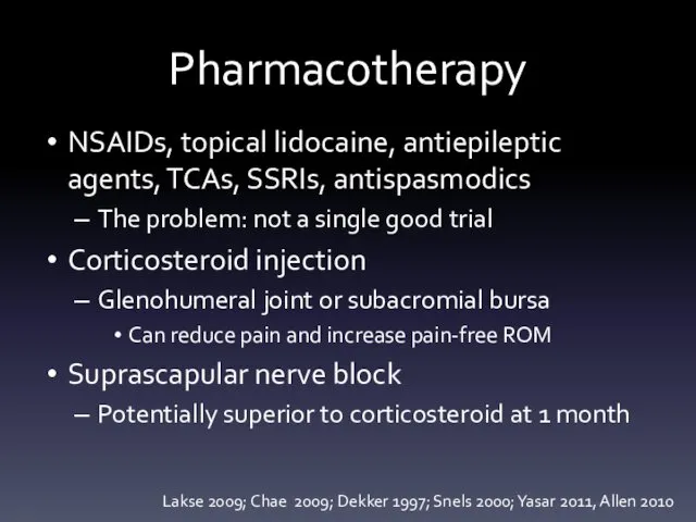 Pharmacotherapy NSAIDs, topical lidocaine, antiepileptic agents, TCAs, SSRIs, antispasmodics The problem: