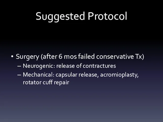 Suggested Protocol Surgery (after 6 mos failed conservative Tx) Neurogenic: release