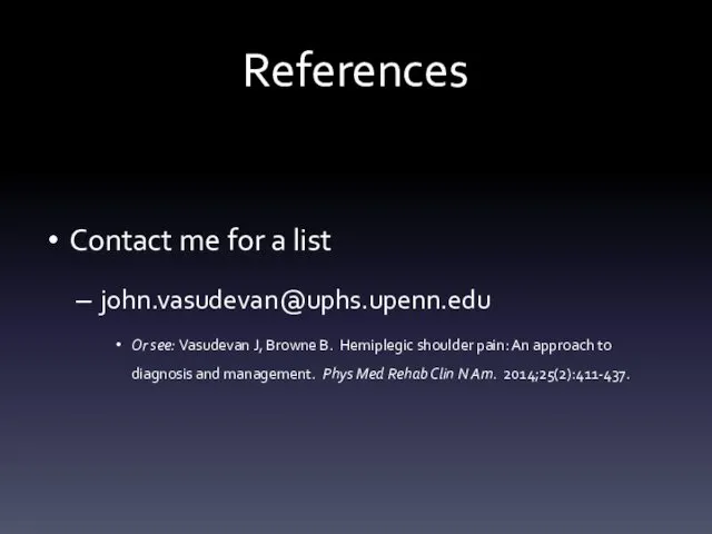 References Contact me for a list john.vasudevan@uphs.upenn.edu Or see: Vasudevan J,