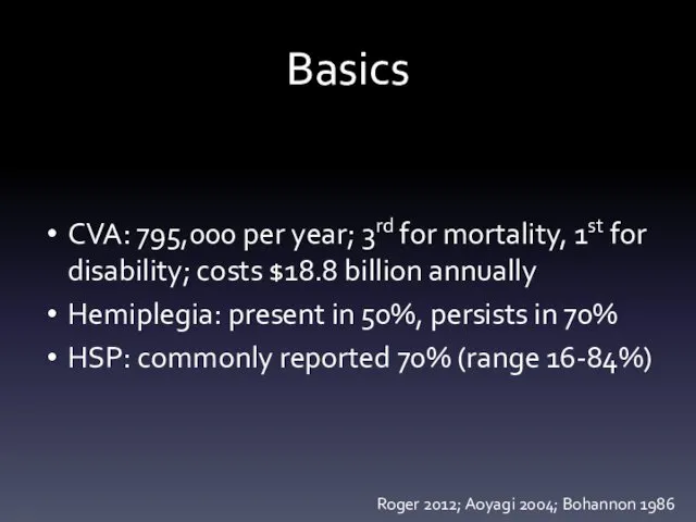 Basics CVA: 795,000 per year; 3rd for mortality, 1st for disability;