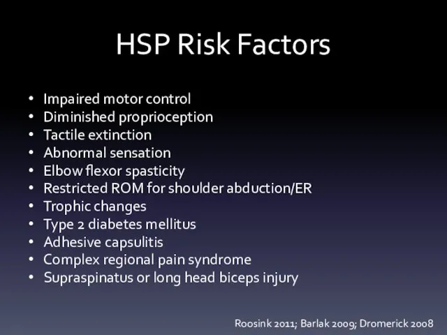 HSP Risk Factors Impaired motor control Diminished proprioception Tactile extinction Abnormal
