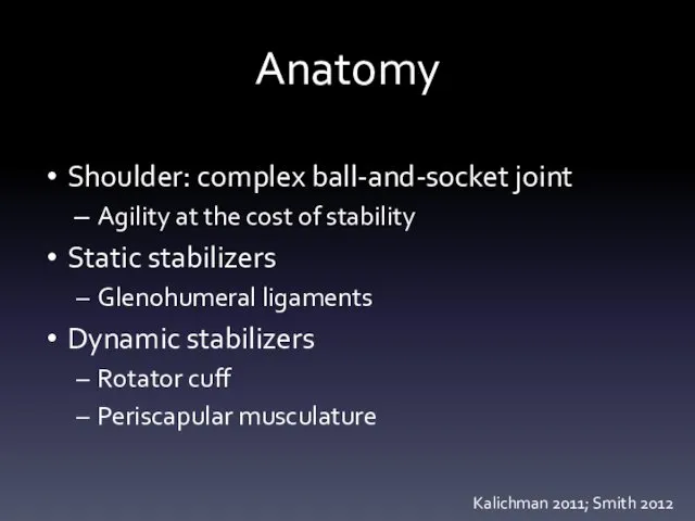 Anatomy Shoulder: complex ball-and-socket joint Agility at the cost of stability