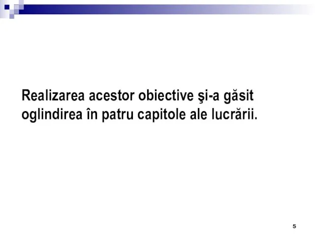 Realizarea acestor obiective şi-a găsit oglindirea în patru capitole ale lucrării.