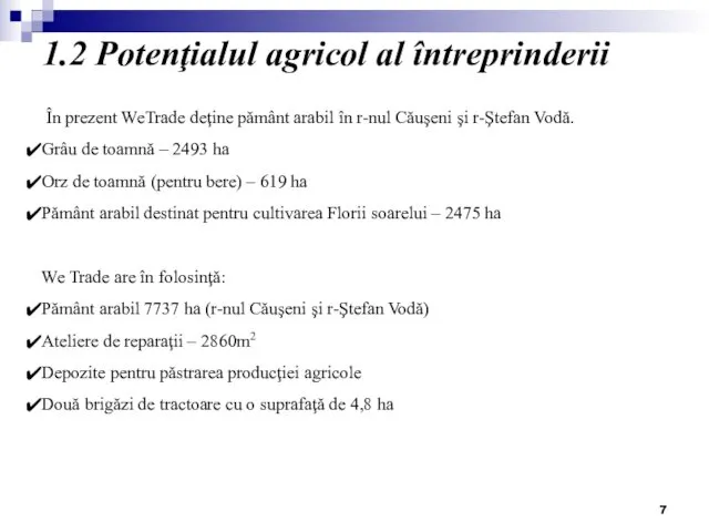 1.2 Potenţialul agricol al întreprinderii În prezent WeTrade deţine pământ arabil