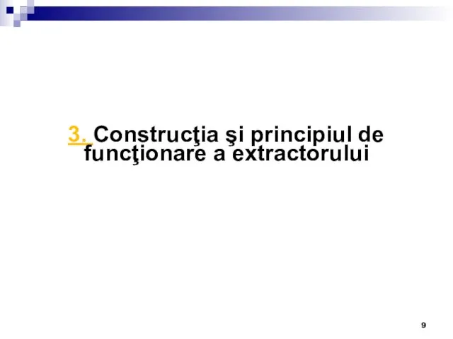 3. Construcţia şi principiul de funcţionare a extractorului