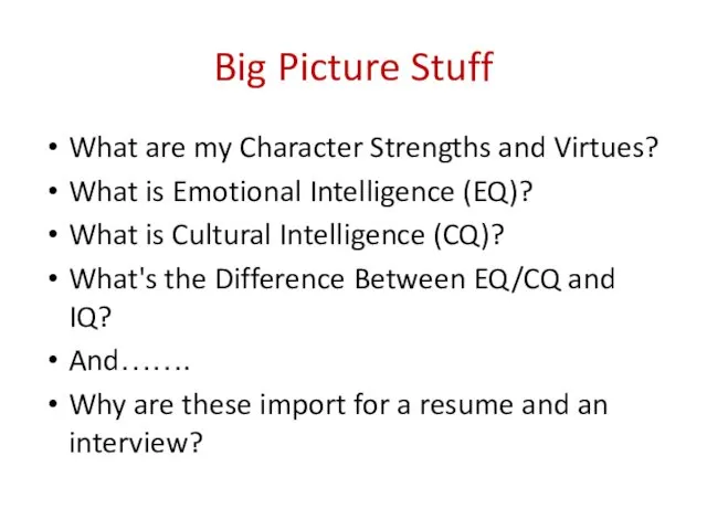 Big Picture Stuff What are my Character Strengths and Virtues? What